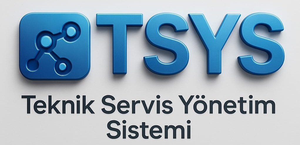 TSYS: Teknik Servis Süreçlerinde Dijital Dönüşüm