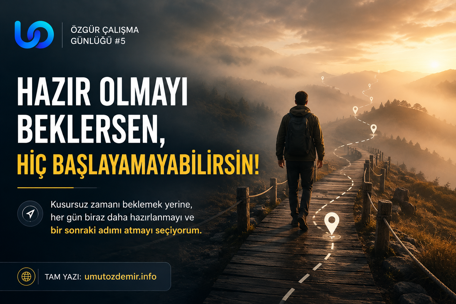 Hazır Olmayı Beklersen, Hiç Başlayamayabilirsin